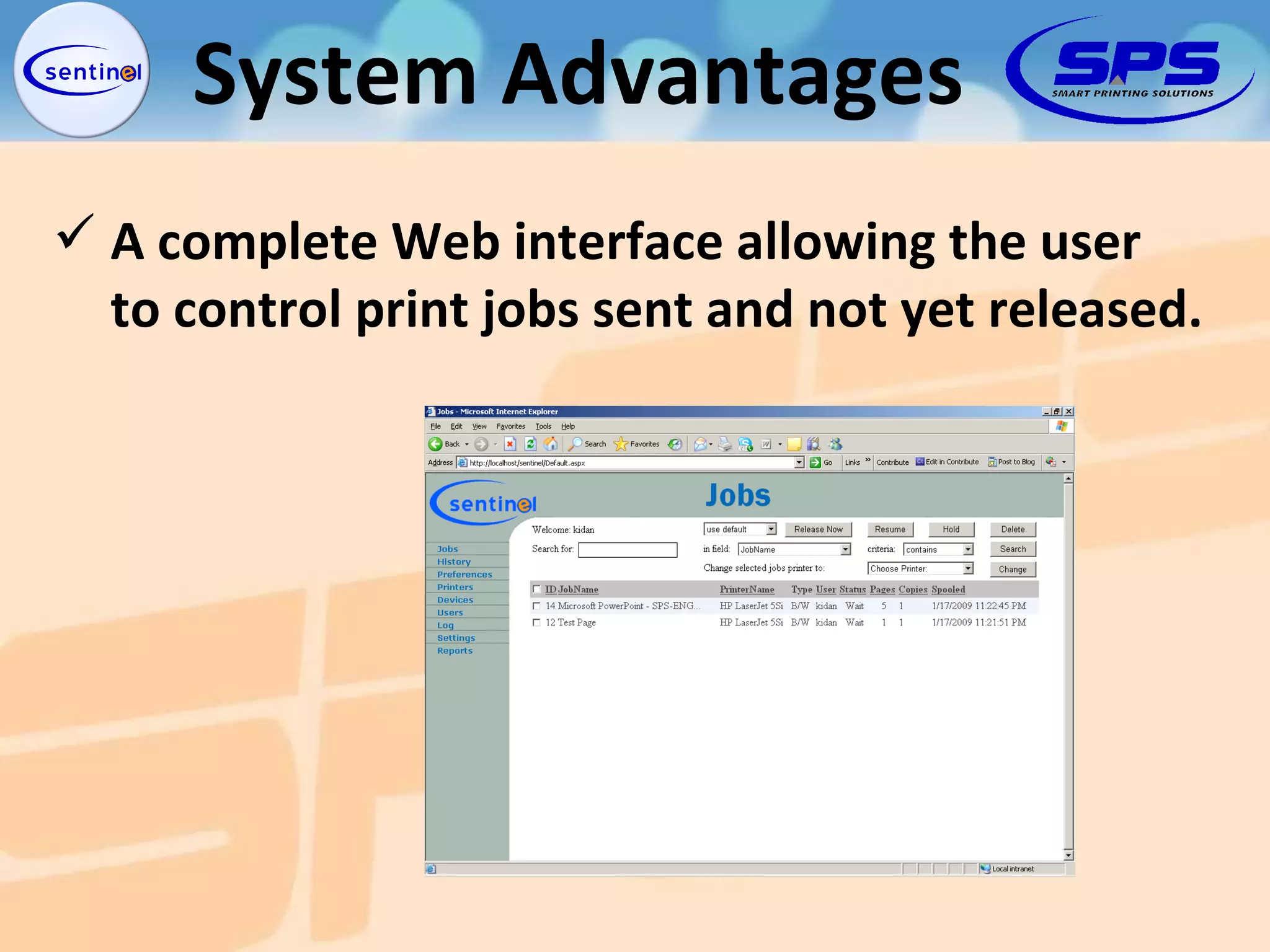 A complete Web interface allowing the user  to control print jobs sent and not yet released. System Advantages 