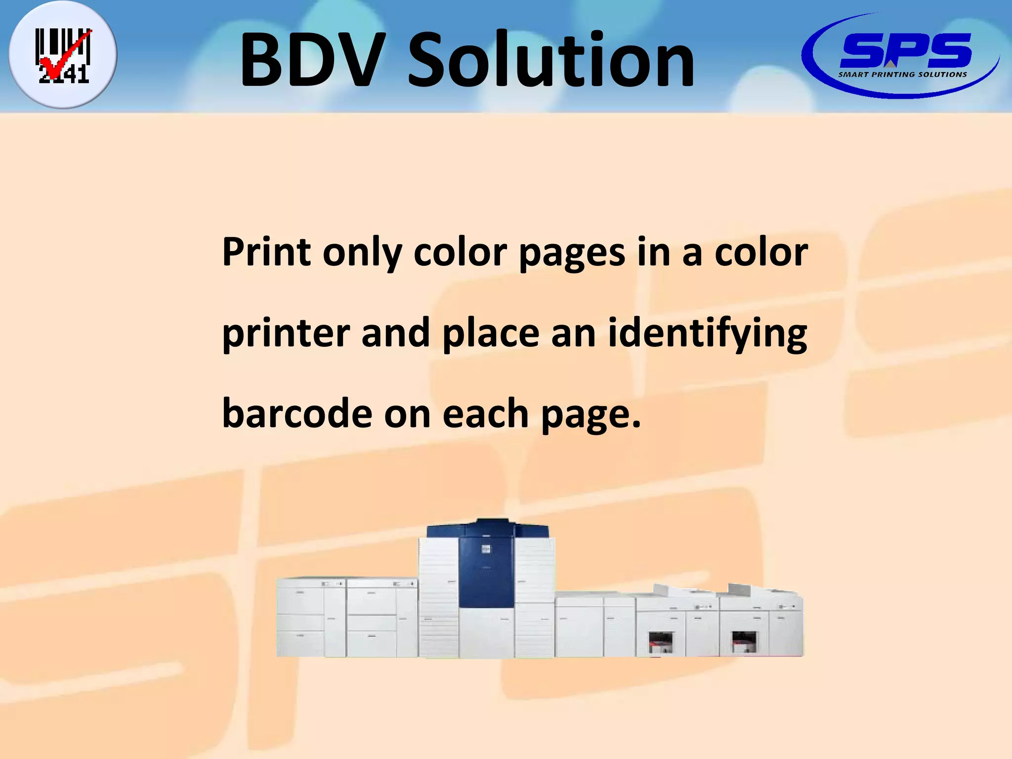 Print only color pages in a color printer and place an identifying barcode on each page. BDV Solution 