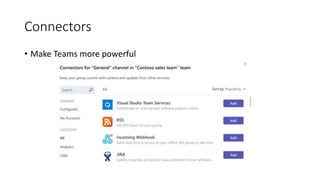 Connectors
• Make Teams more powerful
 