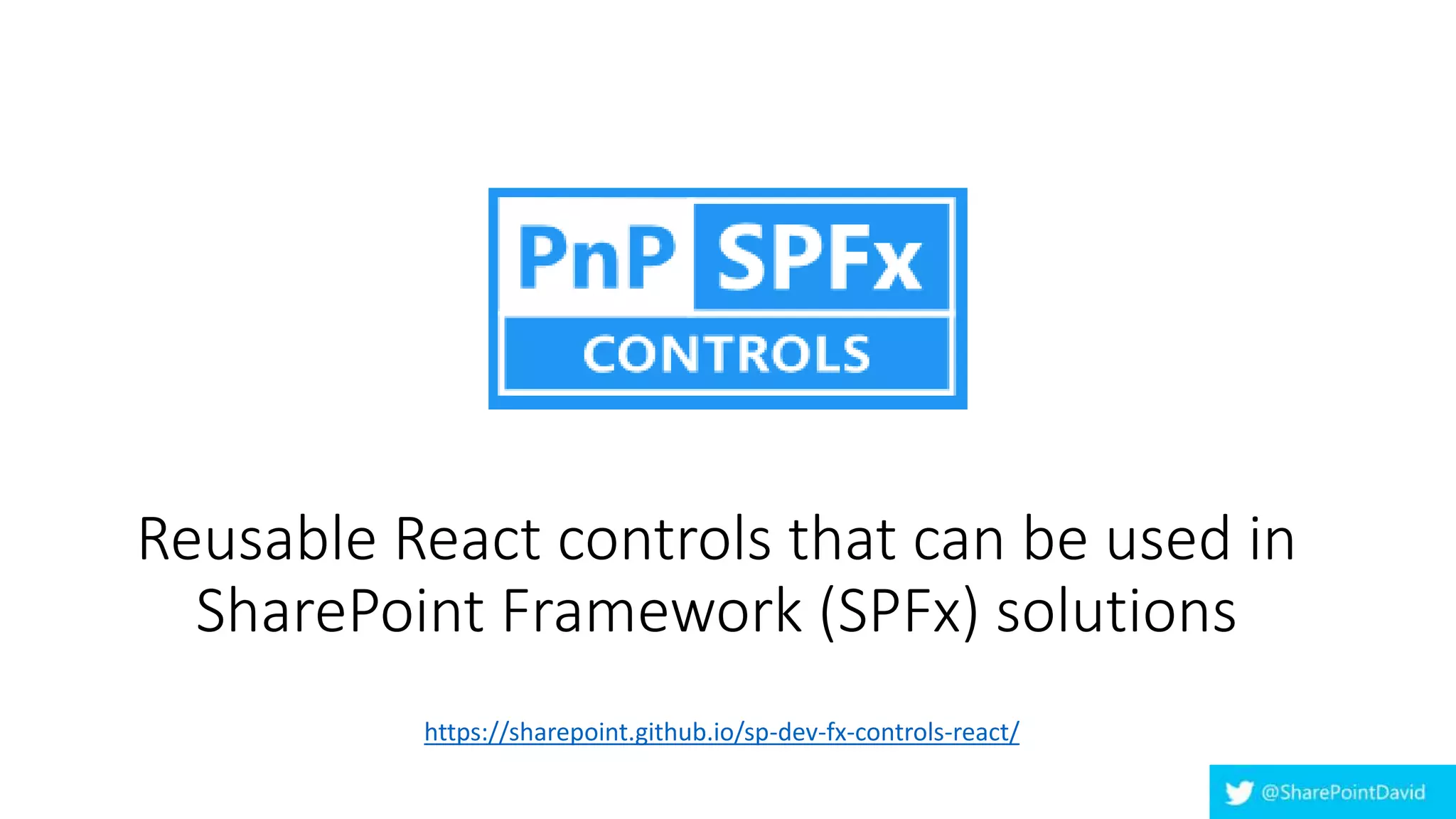 Reusable React controls that can be used in
SharePoint Framework (SPFx) solutions
https://sharepoint.github.io/sp-dev-fx-controls-react/
 