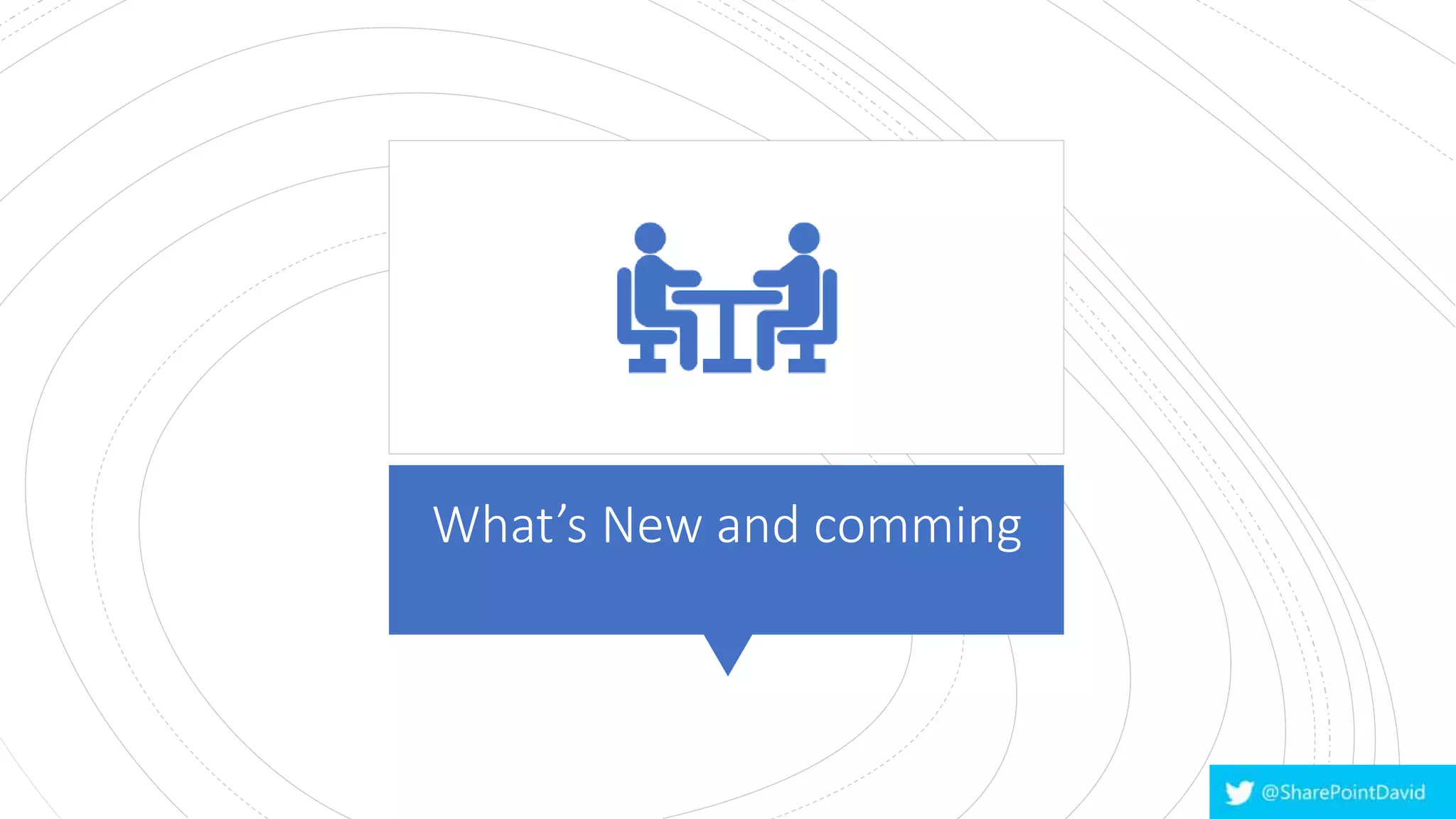 What’s New and comming
 