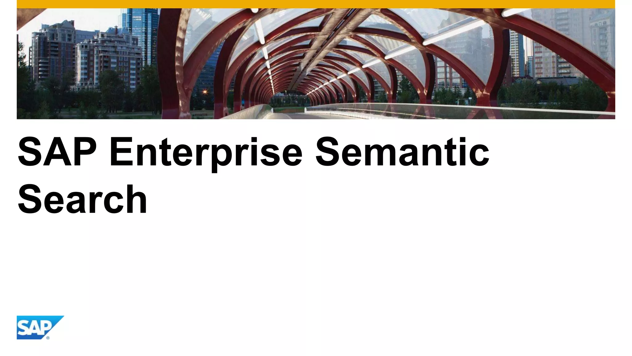 SAP Enterprise Semantic
Search
 