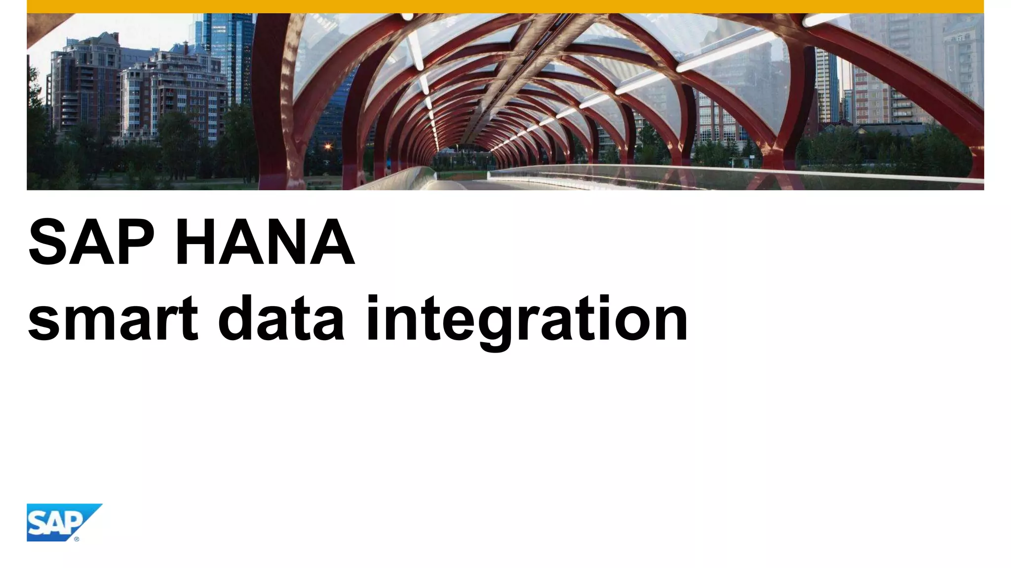 SAP HANA
smart data integration
 