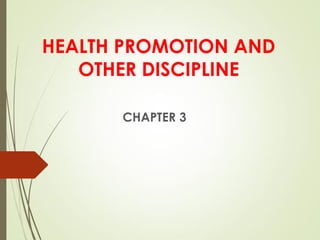 HEALTH PROMOTION AND
OTHER DISCIPLINE
CHAPTER 3
 