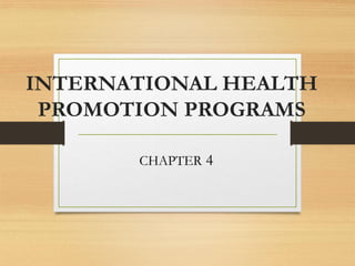 INTERNATIONAL HEALTH
PROMOTION PROGRAMS
CHAPTER 4
 