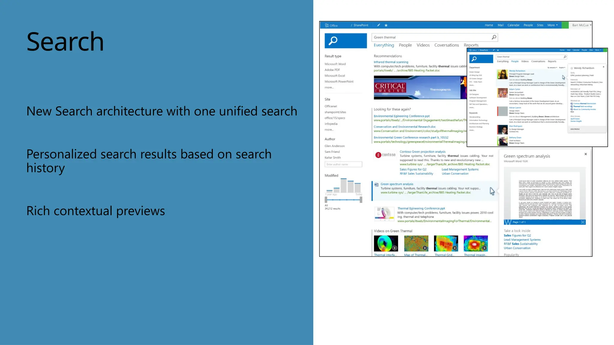 Search
New Search architecture with one unified search
Personalized search results based on search
history
Rich contextual previews
 