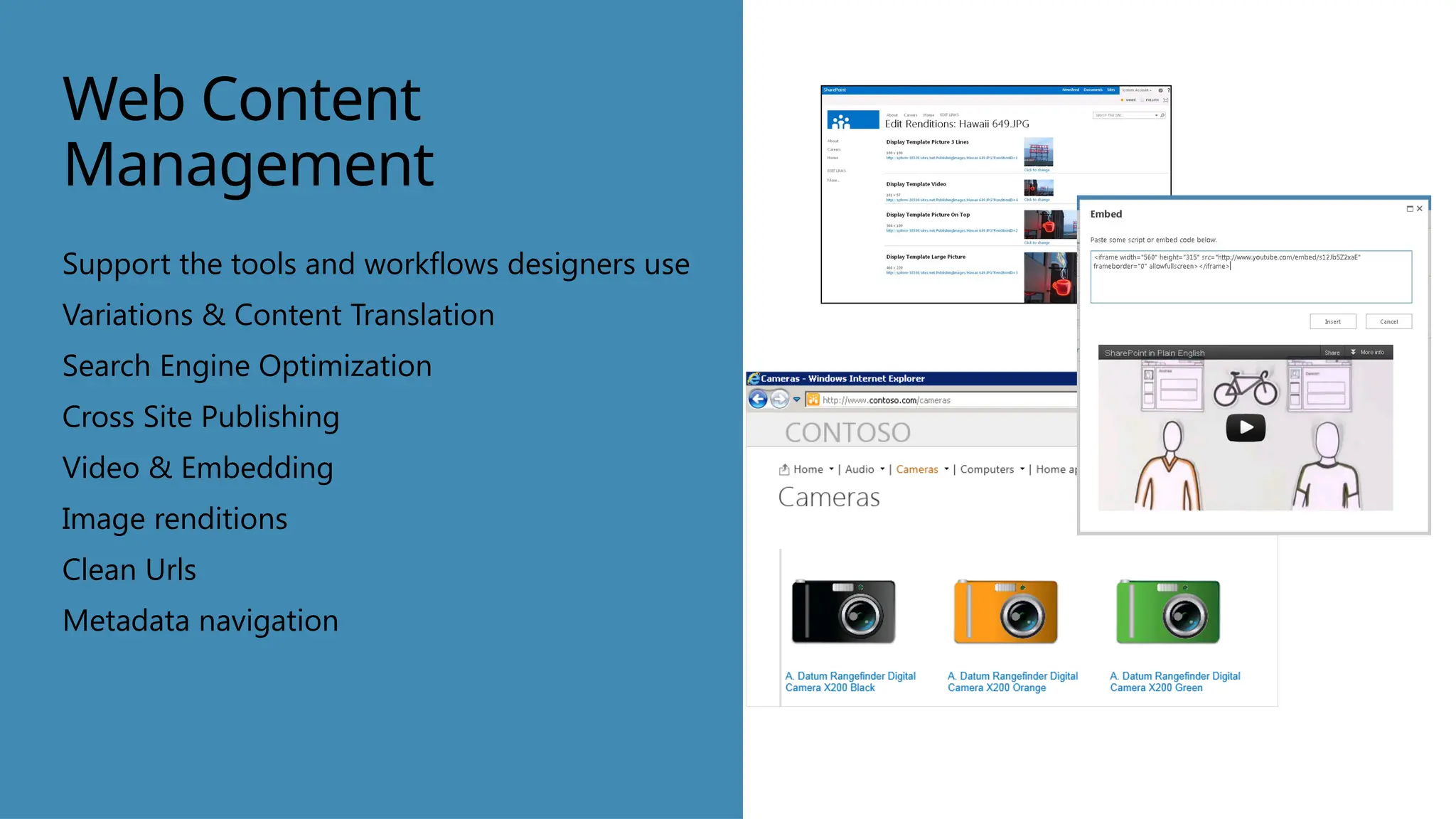 Web Content
Management
Support the tools and workflows designers use
Variations & Content Translation
Search Engine Optimization
Cross Site Publishing
Video & Embedding
Image renditions
Clean Urls
Metadata navigation
 