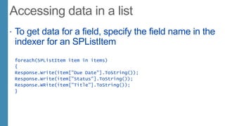  To get data for a field, specify the field name in the
indexer for an SPListItem
foreach(SPListItem item in items)
{
Response.Write(item["Due Date"].ToString());
Response.Write(item["Status"].ToString());
Response.WRite(item["Title"].ToString());
}
 