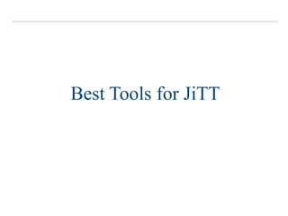 Best Tools for JiTT
 