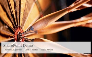 SharePoint Demo
Themen: Allgemein – DMS – Search – Social Media
© Unic AG | Seite 14
 