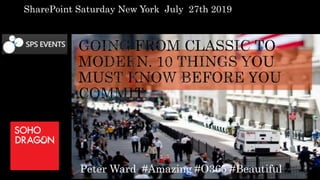 Peter Ward #Amazing #O365 #Beautiful
SharePoint Saturday New York July 27th 2019
 