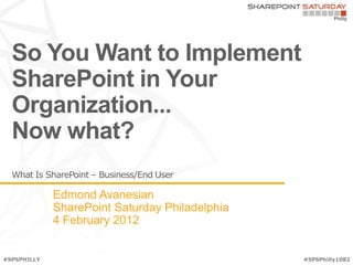 What Is SharePoint – Business/End User




#SPSPHILLY                                 #SPSPhilly1082
 