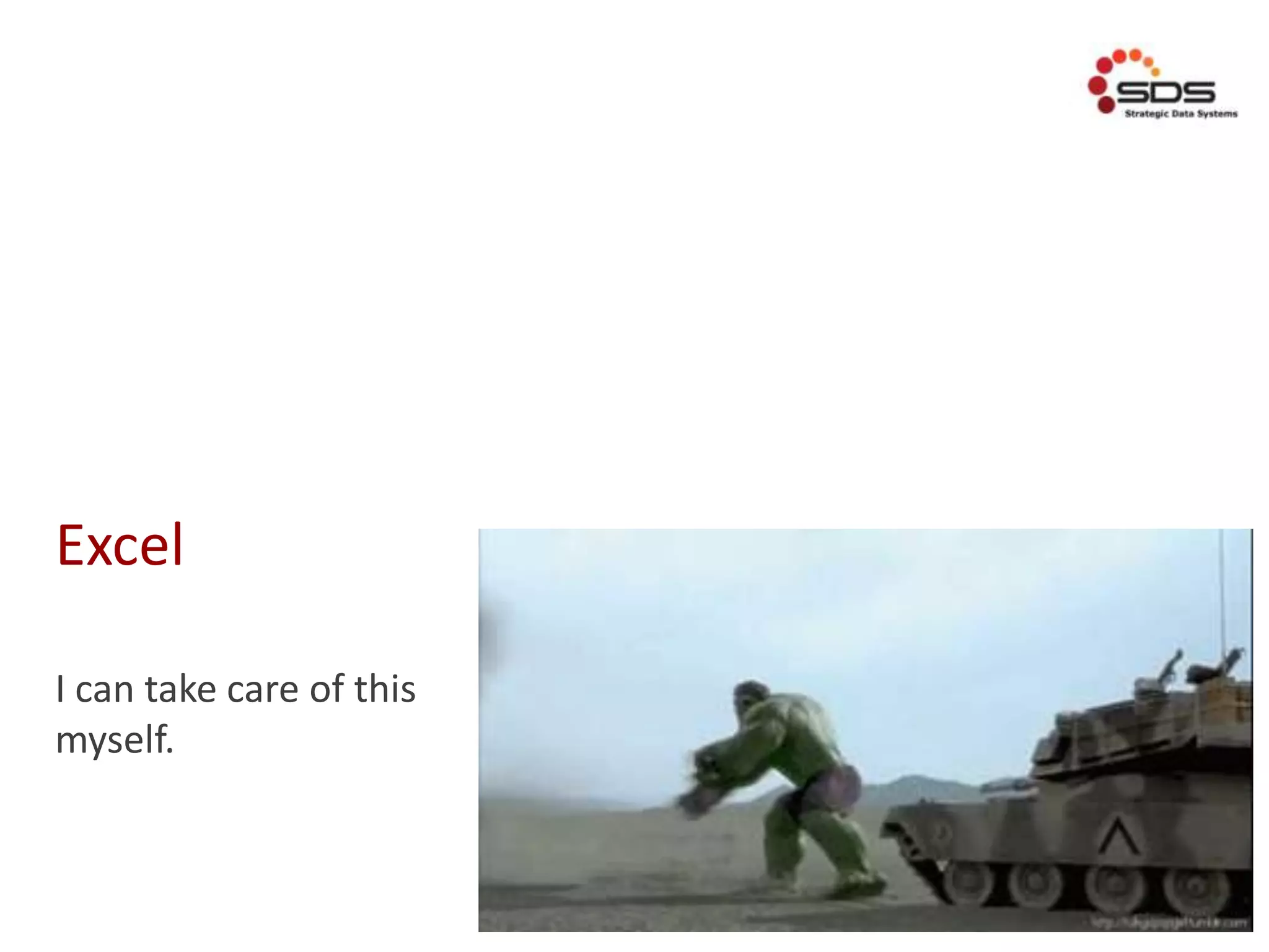 Excel
I can take care of this
myself.
 