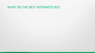 WHAT DO THE BEST INTRANETS DO?
 