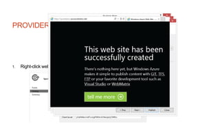 PROVIDER HOSTED - STEPS
1. Right-click web project and pick “Publish”, and use the profile from above
 