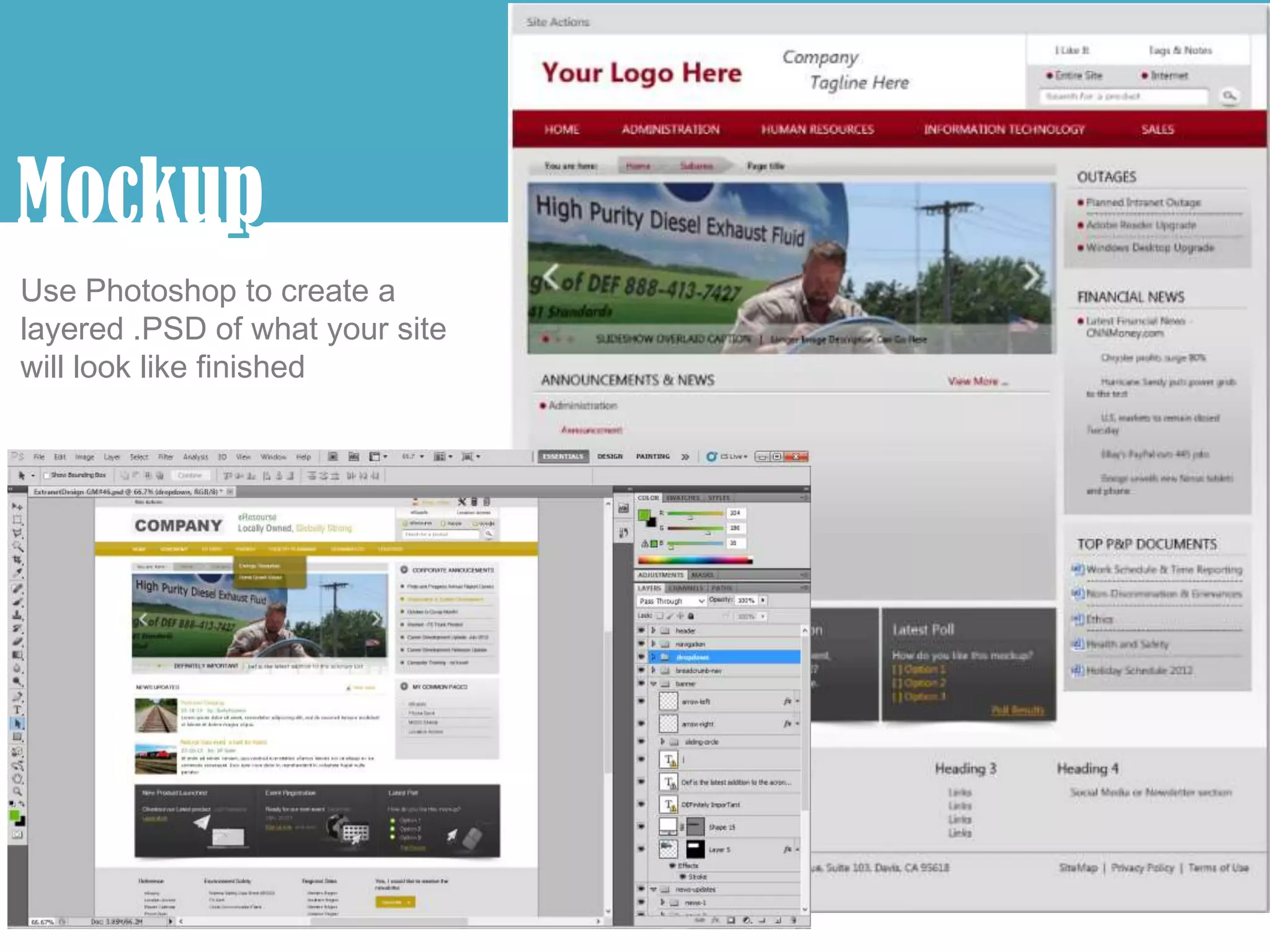 p
Mockup
Use Photoshop to create a
layered .PSD of what your site
will look like finished
 
