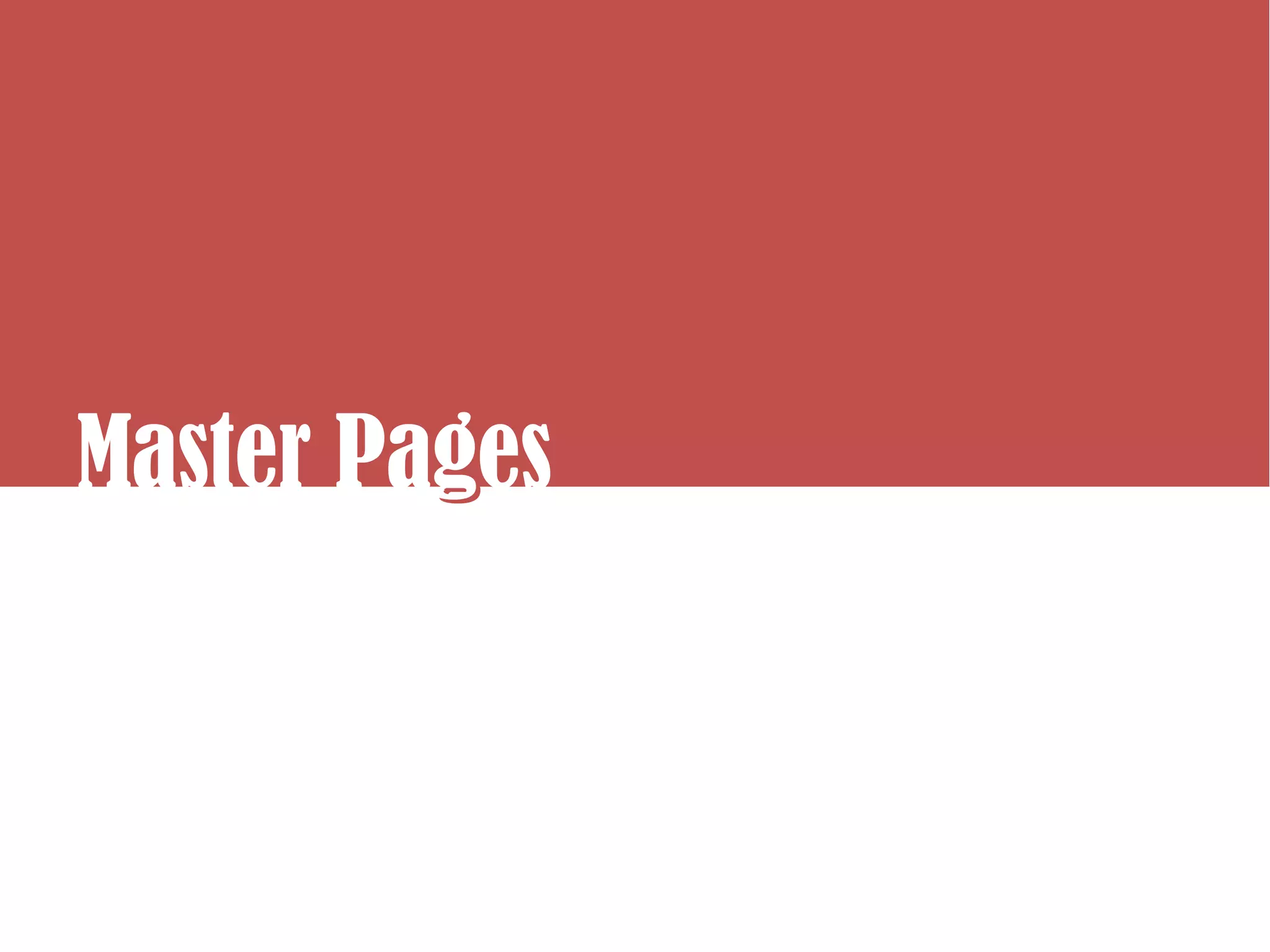 Master Pages
         g
 