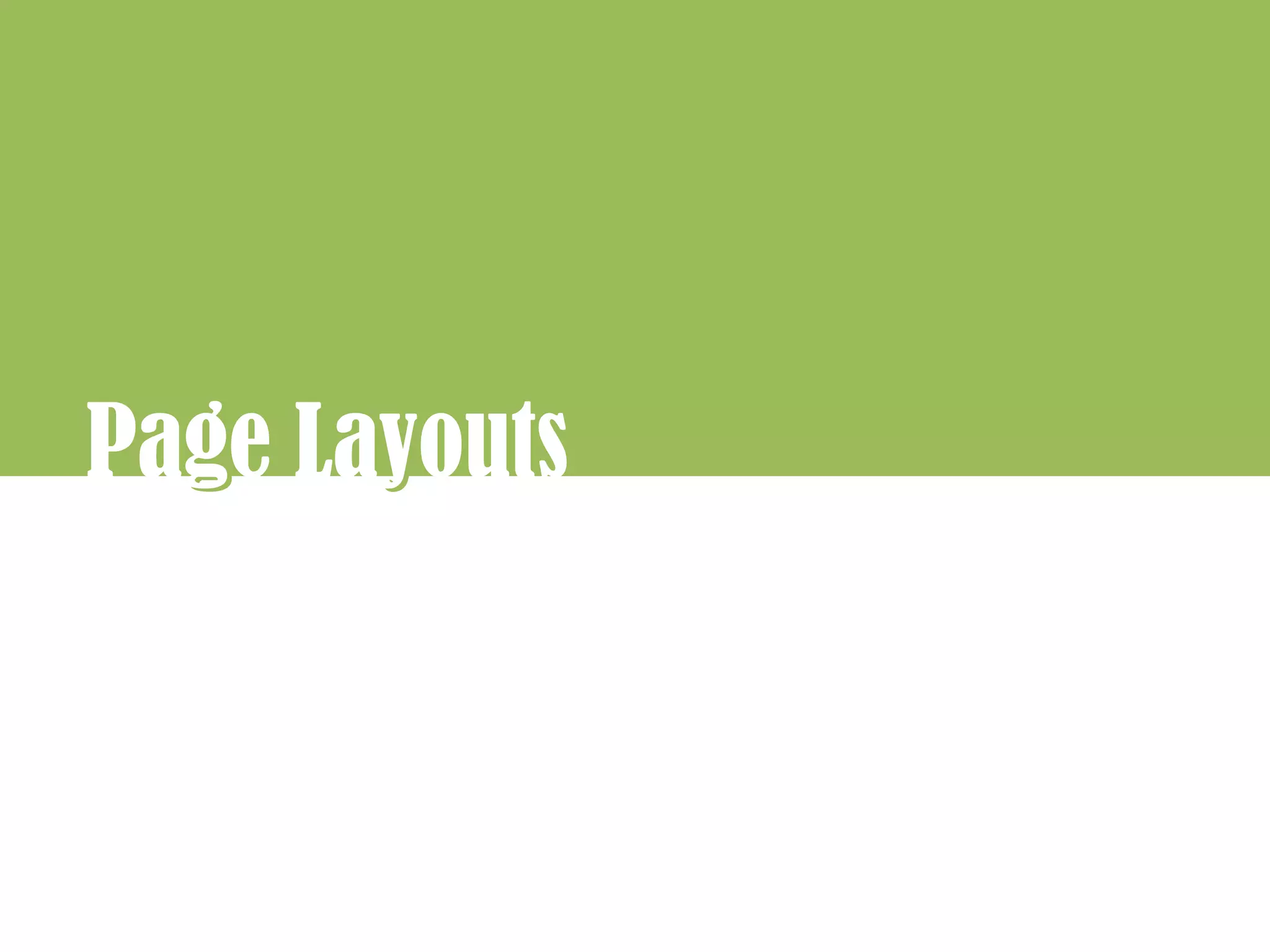Page Layouts
  g    y
 