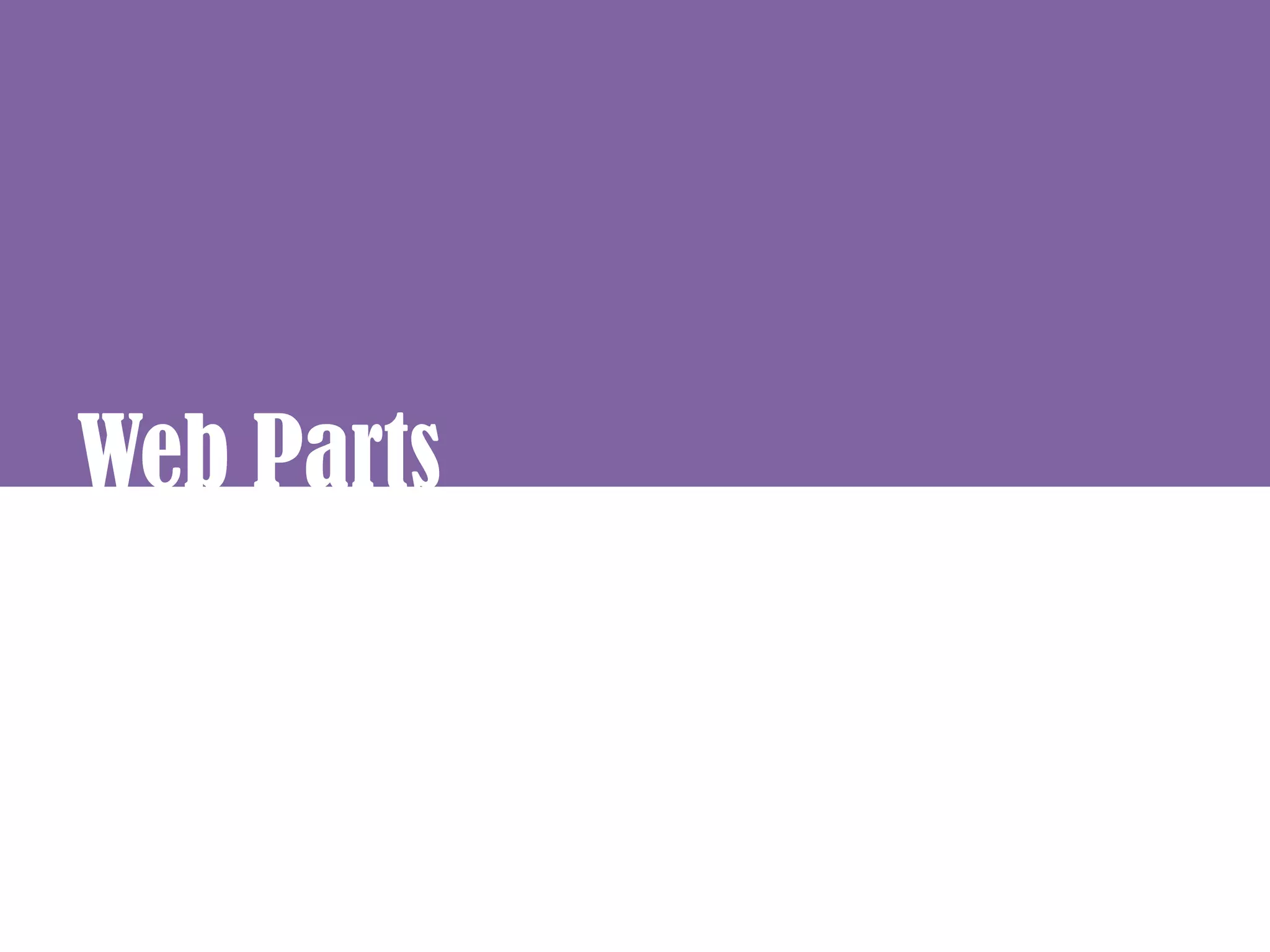 Web Parts
 