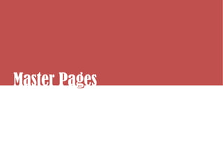 Master Pages
         g
 