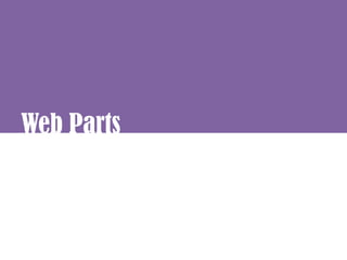 Web Parts
 
