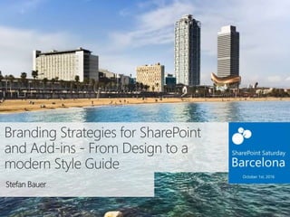 Branding Strategies for SharePoint
and Add-ins - From Design to a
modern Style Guide
Stefan Bauer
 