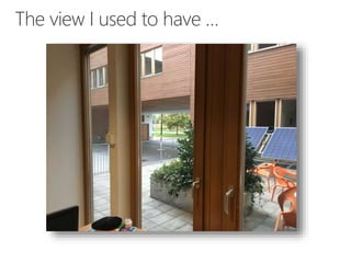 The view I used to have …
 