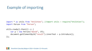 SharePoint Saturday Belgium 2016 • October 15 • Brussels
Example of importing
 