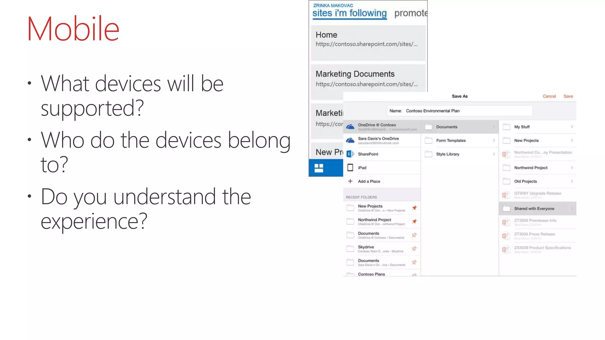 Mobile
 What devices will be
supported?
 Who do the devices belong
to?
 Do you understand the
experience?
 