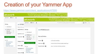 Creation of your Yammer App
https://www.yammer.com/client_applications/47595
 