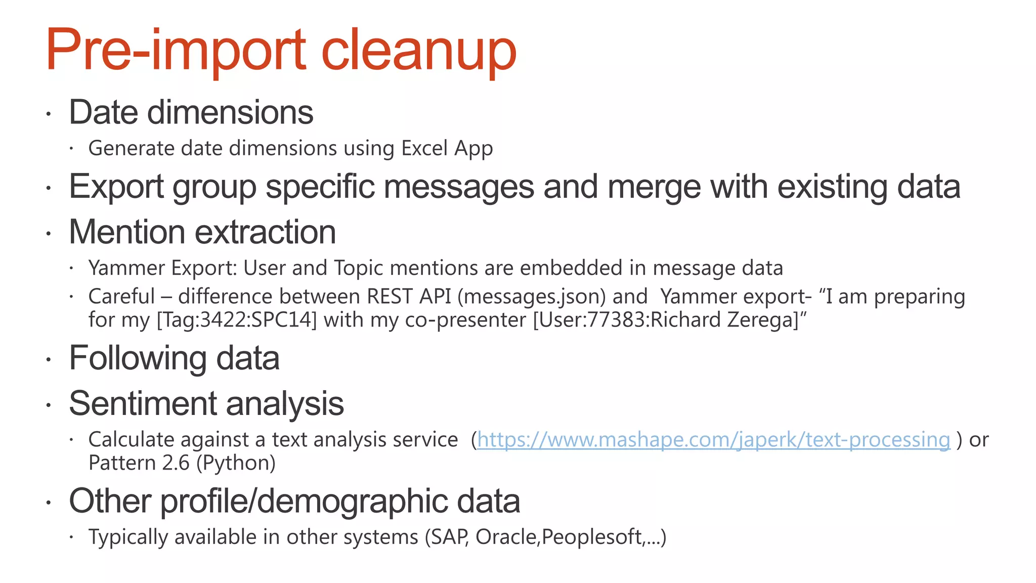 Pre-import cleanup
https://www.mashape.com/japerk/text-processing
 