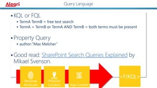  KQL or FQL
 TermA TermB = free text search
 TermA + TermB or TermA AND TermB = both terms must be present
 Property Query
 author:”Max Melcher”
 Good read: SharePoint Search Queries Explained by
Mikael Svenson.
2
Query Language
 