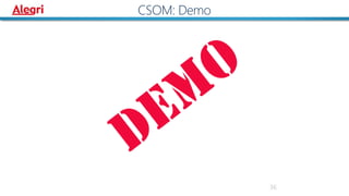 36
CSOM: Demo
 