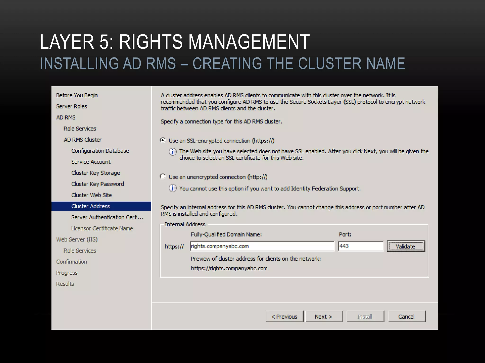 LAYER 5: RIGHTS MANAGEMENT
INSTALLING AD RMS – CREATING THE CLUSTER NAME
 