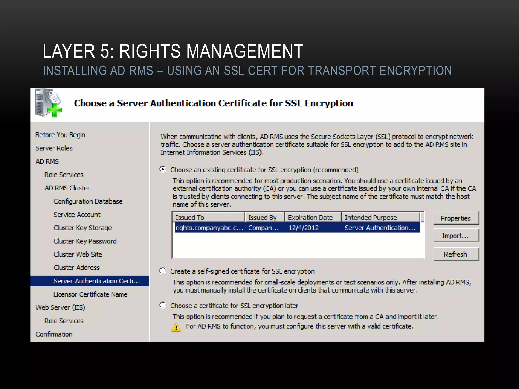 LAYER 5: RIGHTS MANAGEMENT
INSTALLING AD RMS – USING AN SSL CERT FOR TRANSPORT ENCRYPTION
 