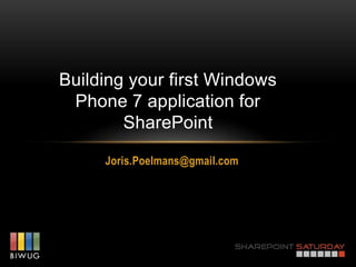 Building your first Windows
 Phone 7 application for
        SharePoint

     Joris.Poelmans@gmail.com
 