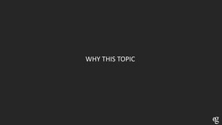 WHY THIS TOPIC
 