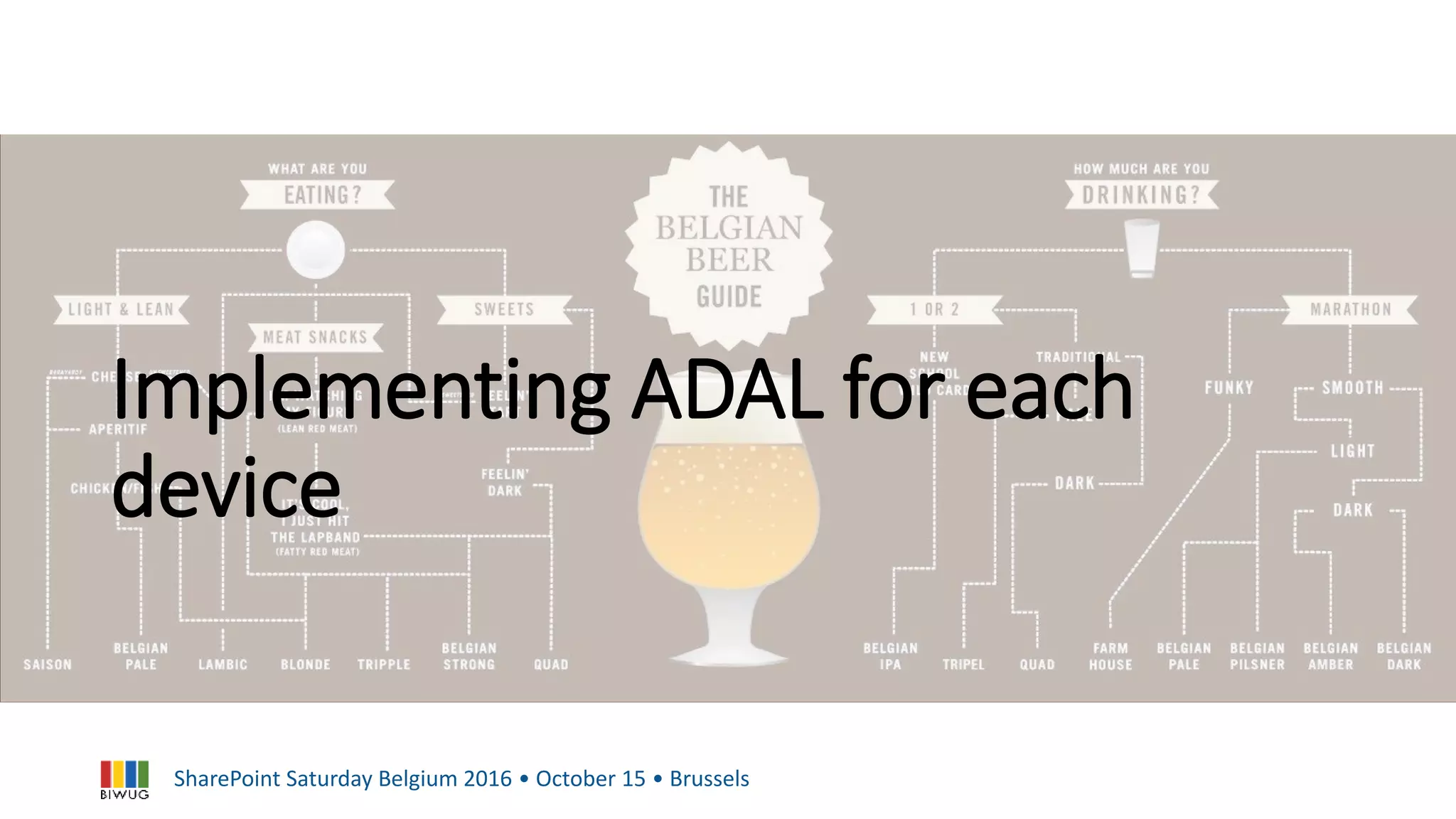 SharePoint Saturday Belgium 2016 • October 15 • Brussels
Implementing ADAL for each
device
 