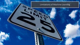 Limitations of Machine Learning
 