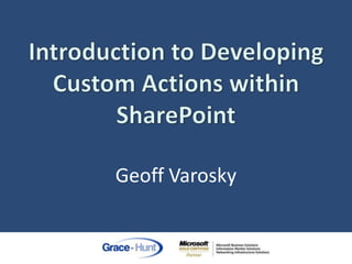 Introduction to Developing Custom Actions within SharePointGeoff Varosky 