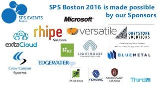 SPS Boston 2016 is made possible
by our Sponsors
Mindsharp
Contego Cyber
Solutions
 