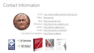 Email marc.anderson@sympraxisconsulting.com
Twitter @sympmarc
Blog http://sympmarc.com
SPServices http://spservices.codepl...