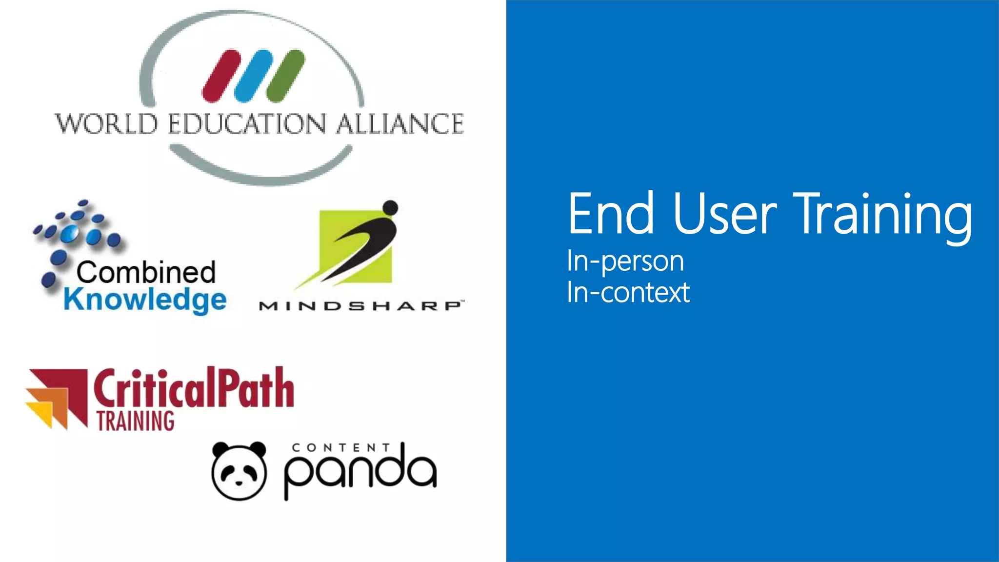 End User Training
In-person
In-context
 