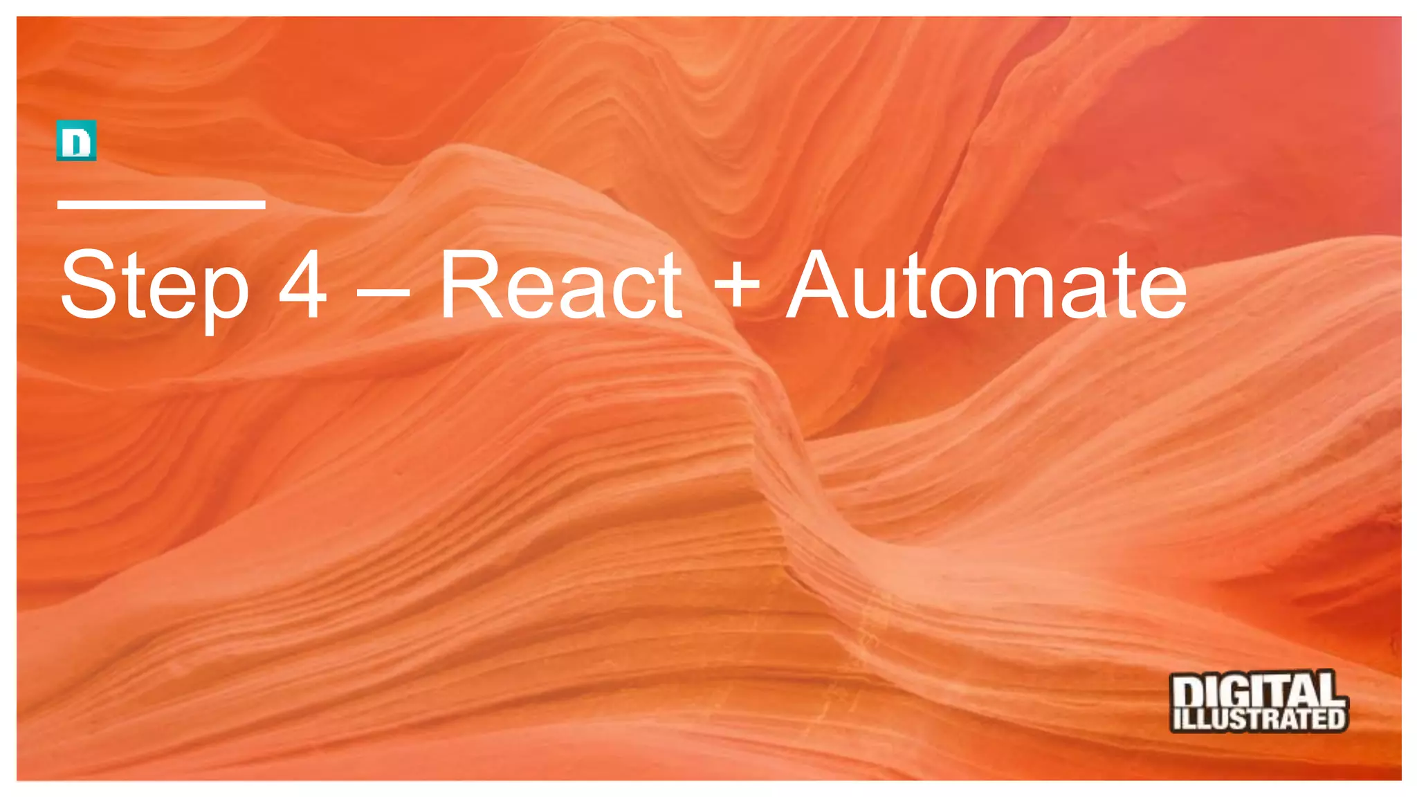 Step 4 – React + Automate
 
