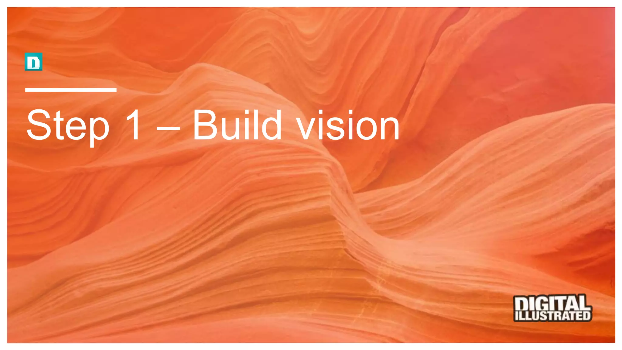 Step 1 – Build vision
 