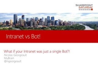 What if your Intranet was just a single Bot?!
 
