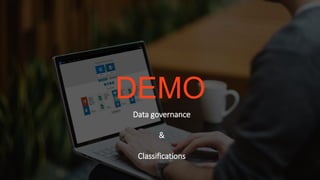 DEMO
Data governance
&
Classifications
 