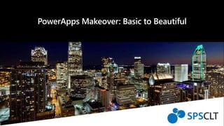 PowerApps Makeover: Basic to Beautiful
 