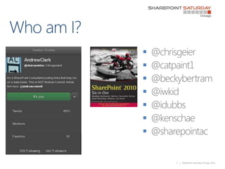?
?
?
?
?
?
?

    3   | SharePoint Saturday Chicago 2011
 