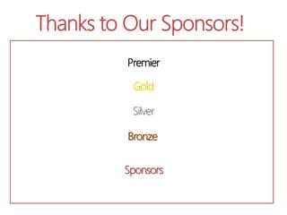 Thanks to Our Sponsors!
          Premier

           Gold

           Silver

          Bronze


         Sponsors
 